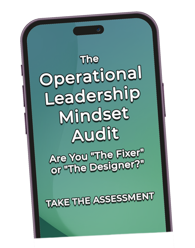 Cell phone with a green background and the words The Operational Leadership Mindset Audit - Are you "The Fixer" or "The designer?"