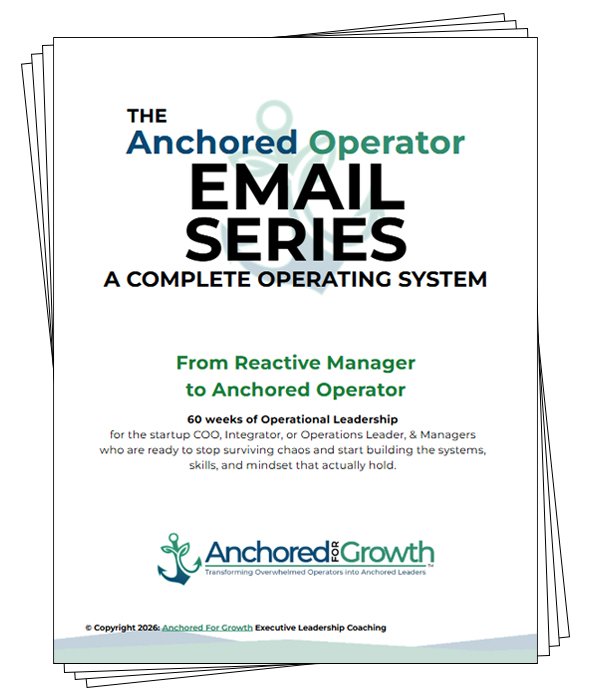The Anchored Operator Email Series for Ops Managers, Integrators, Start-up Entrepreneurs, and New Managers